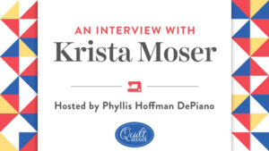 Quilt Street Krista Moser Interview