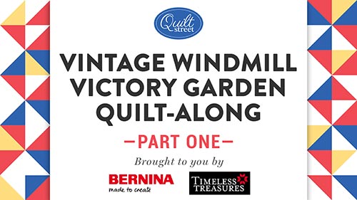 Vintage Windmill Victory Garden Quilt-Along, Part 1