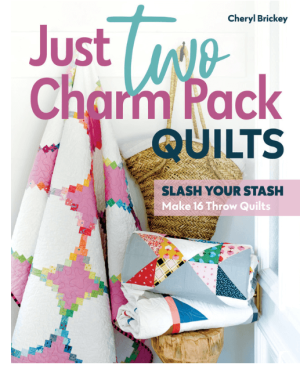 Just Two Charm Pack Quilts by Cheryl Brickey